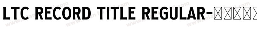LTC Record Title Regular字体转换